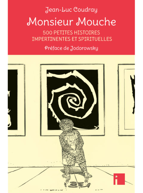 COUDRAY Jean-Luc Monsieur Mouche. 500 petites histoires impertinentes et spirituelles.  Librairie Eklectic