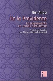 IBN Ajiba De la providence, enseignements en temps d´épidémie. Traduit de l´arabe par Abd Al-Wadoud Gouraud Librairie Eklectic