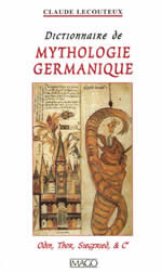 LECOUTEUX Claude Dictionnaire de mythologie germanique. Odin, Thor, Siegfried et Cie Librairie Eklectic