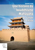 IKEDA Daisaku Une histoire du bouddhisme Mahayana. De l´Inde à la Chine Librairie Eklectic