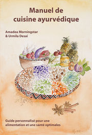 MORNINGSTAR Amadea - DESAI Urmila Manuel de cuisine ayurvédique : guide personnalisé pour une alimentation et une santé optimales Librairie Eklectic