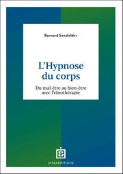 SENSFELDER Bernard L´hypnose du corps. Du mal-être au bien être avec l´einothérapie Librairie Eklectic