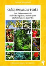 WHITEFIELD Patrick Créer un jardin-forêt. Une forêt comestible de fruits, légumes, aromatiques et champignons au jardin Librairie Eklectic