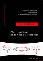 BIANCHI Jean-Emile L´éveil spirituel sur la voie des symboles. Démarche symbolique traditionnelle et spiritualité de rite écossais (NOUVELLE EDITION : voir 