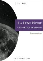 BIGE Luc La Lune Noire, un vertige d´Absolu. L´Inaccessible étoile Librairie Eklectic