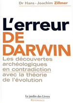 ZILLMER Hans-Joachim LÂ´Erreur de Darwin. DÃ©couvertes archÃ©ologiques en contradiction avec la thÃ©orie de lÂ´Ã©volution Librairie Eklectic