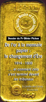 PICHON Olivier De l´or à la monnaie papier : le changement d´Ere 1914 - 1939... Et comment cela s´est terminé devant les tribunaux. Librairie Eklectic