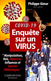 AIMAR Philippe Covid-19. Enquête sur un virus. Manipulations, vols, meurtres, influences et guerres médiatiques Librairie Eklectic