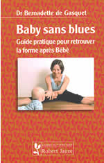 GASQUET Bernadette de Baby sans blues. Guide pratique pour retrouver la forme après Bébé --- épuisé Librairie Eklectic