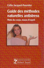 JACQUET-FOURNIER Célia Guide des méthodes naturelles antistress - Mots du corps, maux d´esprit Librairie Eklectic
