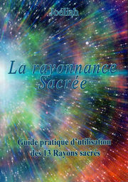 JOELIAH La Rayonnance Sacrée - Guide pratique d´utilisation des 13 Rayons sacrés Librairie Eklectic