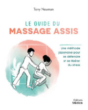NEUMAN Tony Le guide du massage assis. LÂ´art traditionnel japonais dÂ´acupressure Amma Librairie Eklectic