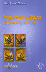 NELSON Mary Caroll Prophéties toltèques de Don Miguel Ruiz Librairie Eklectic