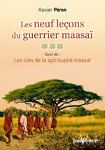 PERON Xavier Les neuf leçons du guerrier Maasaï. Suivi Les clés de la spiritualité Maasaï  Librairie Eklectic