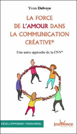 DELVOYE Yvon La force de l´amour dans la communication créative - Une autre approche de la CNV Librairie Eklectic