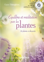TIBERGHIEN Claire Équilibre et méditation par les plantes. 30 plantes à découvrir. Livre + CD méditation guidée Librairie Eklectic