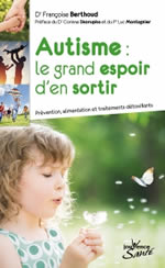 BERTHOUD Françoise Dr Autisme, le grand espoir d´en sortir - Prévention, alimentation et traitements détoxifiants
 Librairie Eklectic