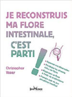 VASEY Christopher Je reconstruis ma flore intestinale, c´est parti ! Librairie Eklectic