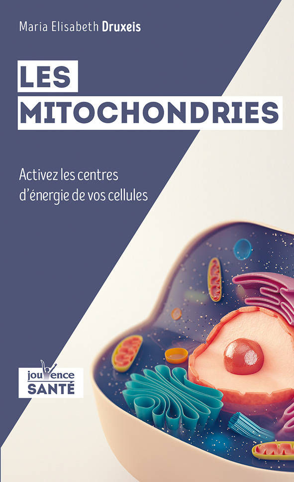 DRUXEIS Maria Elisabeth Les mitochondries - Activez les centres d´énergie de vos cellules Librairie Eklectic