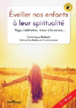 HUBERT Dominique Eveiller nos enfants à leur spiritualité - Yoga, méditation, retour à la nature Librairie Eklectic