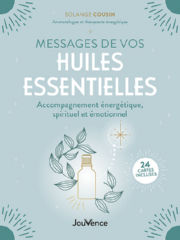COUSIN Solange Messages de vos huiles essentielles. Accompagnement énergétique, spirituel et émotionnel Librairie Eklectic
