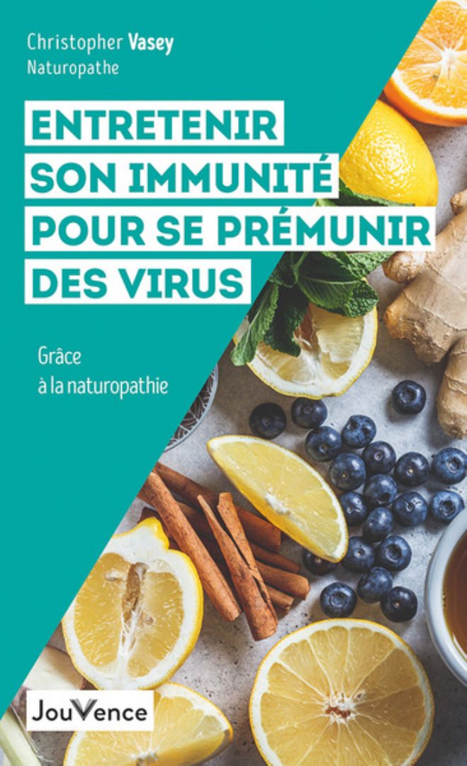VASEY Christopher Entretenir son immunité pour se prémunir des virus, grâce à la naturopathie Librairie Eklectic