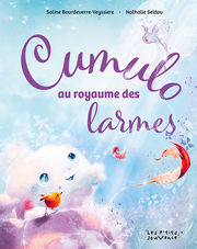 BOURDEVERRE-VEYSSIERE Soline & SEÏDOU Nathalie Cumulo au royaume des larmes - Album pour enfants +3 ans Librairie Eklectic