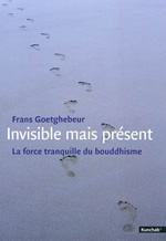 GOETGHEBEUR Frans Invisible mais présent. La force tranquille du bouddhisme Librairie Eklectic