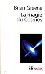 GREENE Brian La Magie du cosmos. L´espace, le temps, la réalité : tout est à repenser Librairie Eklectic