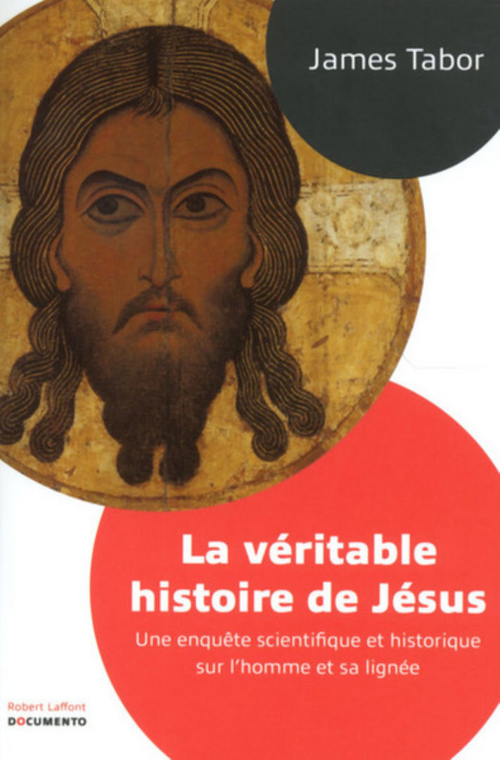 TABOR James La Véritable histoire de Jésus. Une enquête scientifique et historique sur l´homme et sa lignée Librairie Eklectic