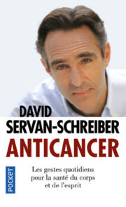 SERVAN-SCHREIBER David Anticancer. Les gestes quotidiens pour la santé du corps et de l´esprit (édition 2010) Librairie Eklectic