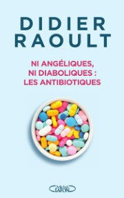 RAOULT Didier Ni angéliques, ni diaboliques : les antibiotiques Librairie Eklectic