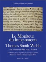 WEBB Thomas Smith Le Moniteur du Franc-maçon. Aux sources du Rite York, Tome 1 Librairie Eklectic