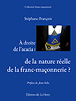 FRANCOIS Stéphane A droite de l´acacia : de la nature réelle de la franc-maçonnerie? Librairie Eklectic