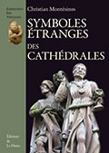 MONTESINOS Christian Symboles étranges des cathédrales  Librairie Eklectic