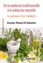 DI SABATINO Roland (Dct) De la médecine traditionnelle à la médecine naturelle. Le parcours d´un médecin Librairie Eklectic