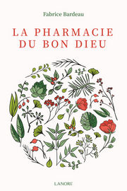 BARDEAU Fabrice Pharmacie du Bon Dieu (La) (édition 2023) Librairie Eklectic