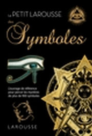 Collectif Petit Larousse des Symboles (pour percer les mystÃ¨res de plus de 900 symboles) Librairie Eklectic
