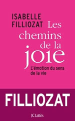 FILLIOZAT Isabelle Les chemins de la joie - Comment cultiver au quotidien l´émotion du sens de la vie Librairie Eklectic