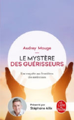 MOUGE Audrey  Le mystère des guérisseurs. Une enquête aux frontières des médecines Librairie Eklectic
