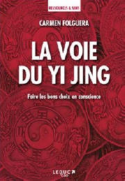 FOLGUERA Carmen La voie du Yi Jing - Faire les bons choix en conscience Librairie Eklectic