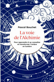 BOUCHET Pascal La voie de l´alchimie - Pour apprendre à se connaitre et transformer l´ombre en lumière Librairie Eklectic