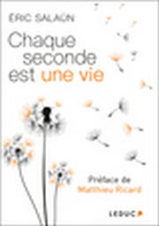 SALAUN Eric Chaque seconde est une vie. PrÃ©face de Matthieu Ricard. Librairie Eklectic