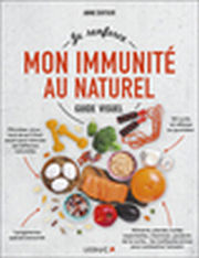 DUFOUR Anne Je renforce mon immunitÃ© au naturel. Guide visuel. Librairie Eklectic