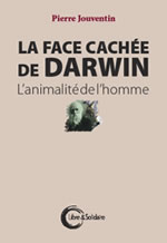 JOUVENTIN Pierre  La face cachée de Darwin - L´animalité de l´homme  Librairie Eklectic
