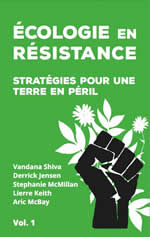 Vandana Shiva, D. Jansen, S. McMillan, L. Keith, A. McBay Écologie en résistance. Stratégies pour une terre en péril. Vol. 1 Librairie Eklectic