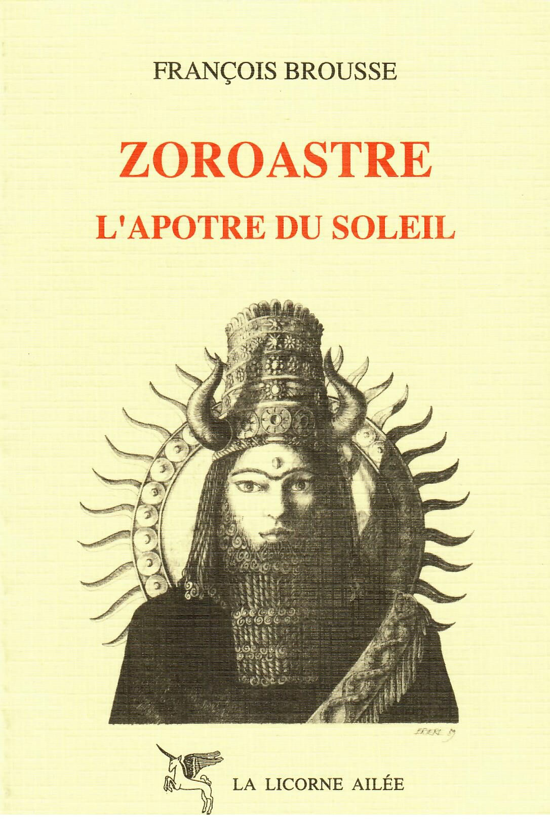 BROUSSE François Zoroastre, l´apôtre du soleil Librairie Eklectic