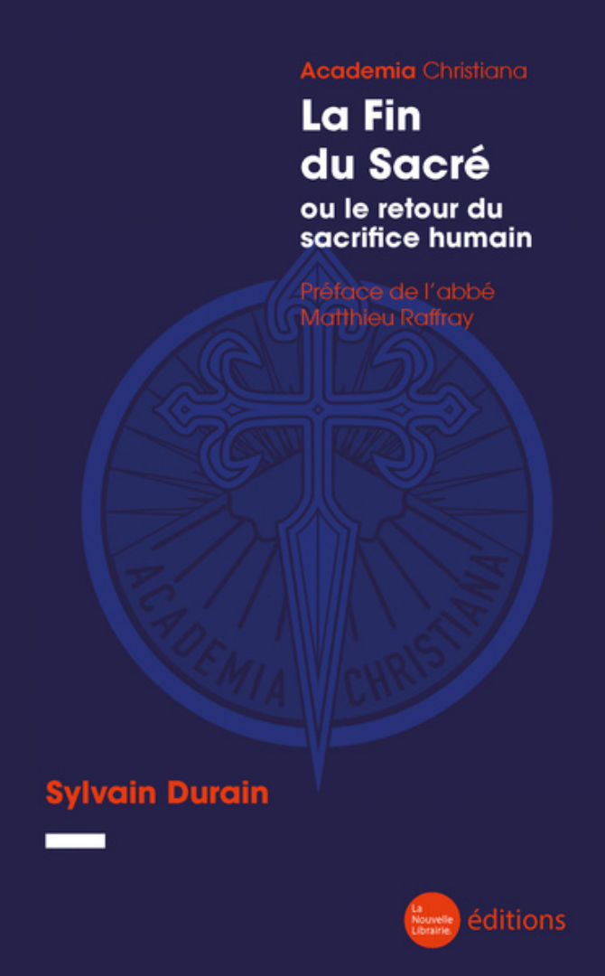 DURAIN Sylvain La Fin du Sacré, ou le retour du sacrifice humain Librairie Eklectic