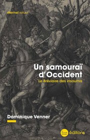 VENNER Dominique Un samouraï d´Occident. Le Bréviaire des insoumis Librairie Eklectic