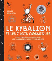 SENANEDJ Sylvie Le Kybalion et les 7 lois cosmiques - Expérimentez au quotidien les sagesses de l´Egypte ancienne Librairie Eklectic